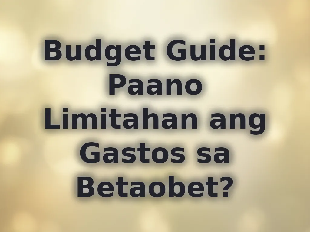 Budget Guide: Paano Limitahan ang Gastos sa Betaobet?